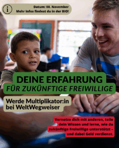 Ein junger Mann und ein Kind sitzen gemeinsam an einem Tisch und unterhalten sich. Der junge Mann zeigt mit einem freundlichen Lächeln auf etwas, während das Kind ihm aufmerksam zuhört. Der Text im Bild lautet: "Deine Erfahrung für zukünftige Freiwillige - Werde Multiplikator:in bei WeltWegWeiser. Vernetze dich mit anderen, teile dein Wissen und lerne, wie du zukünftige Freiwillige unterstützt – und dabei Geld verdienst."