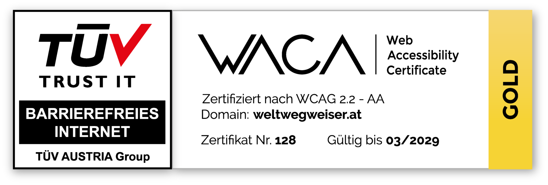 WACA Gold-Zertifikat: Zertifiziert nach WCAG 2.2 – AA, Domain: weltwegweiser.at, Zertifikat Nr. 128, gültig bis 03/2029. Links das Logo von TÜV TRUST IT – Barrierefreies Internet, TÜV AUSTRIA Group. Rechts das goldene WACA-Badge mit der Aufschrift „GOLD